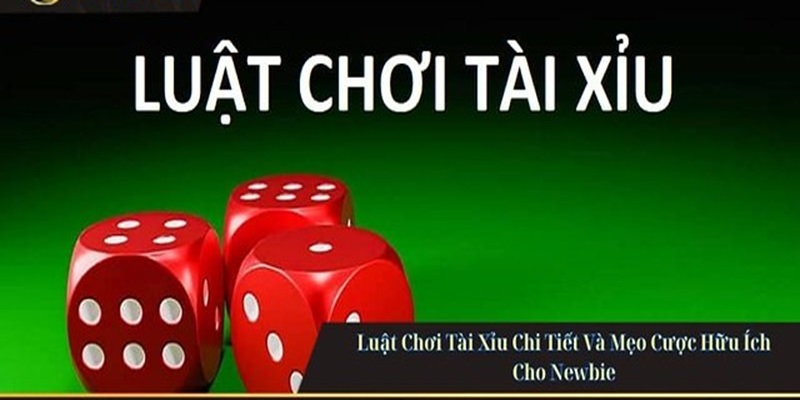 Luật chơi Tài Xỉu cơ bản