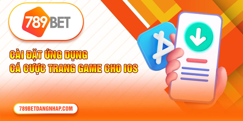 Cài đặt ứng dụng cá cược trang game cho iOS