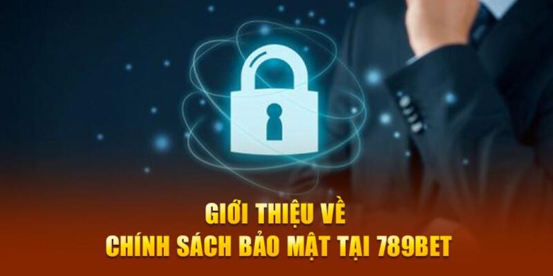 Giới thiệu chính sách bảo mật của nhà cái 789Bet